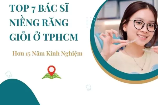 #7 Bác Sĩ Niềng Răng Giỏi Ở TPHCM – Hơn 15 Năm Kinh Nghiệ