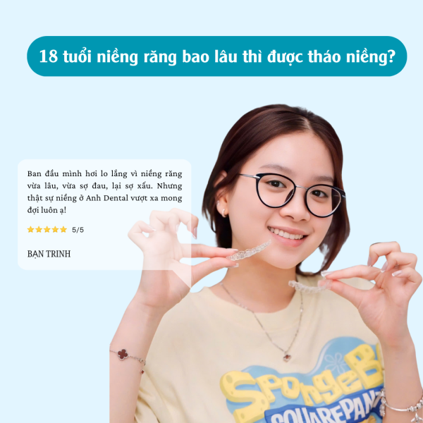 18 tuổi niềng răng bao lâu